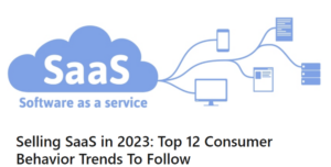 Selling SaaS in 2024: Top 12 SaaS Consumer Behavior Trends To Follow