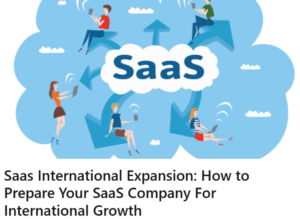 Saas International Expansion: How to Prepare Your SaaS Company For International Growth